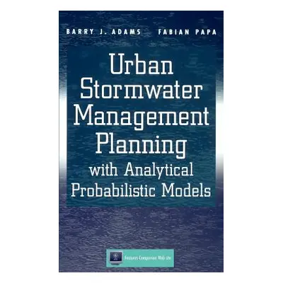 "Urban Stormwater Management Planning with Analytical Probabilistic Models" - "" ("Adams Barry J