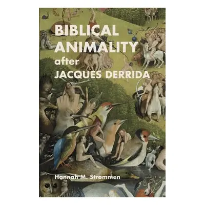 "Biblical Animality after Jacques Derrida" - "" ("Strmmen Hannah M.")