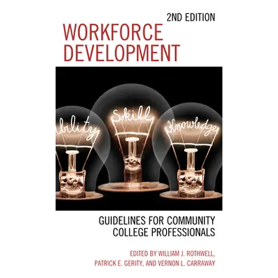 "Workforce Development: Guidelines for Community College Professionals" - "" ("Rothwell William 