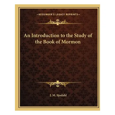 "An Introduction to the Study of the Book of Mormon" - "" ("Sjodahl J. M.")