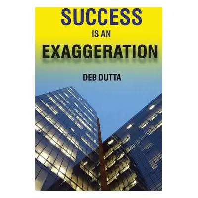 "Success Is an Exaggeration" - "" ("Dutta Deb")