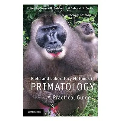 "Field and Laboratory Methods in Primatology: A Practical Guide" - "" ("Setchell Joanna M.")