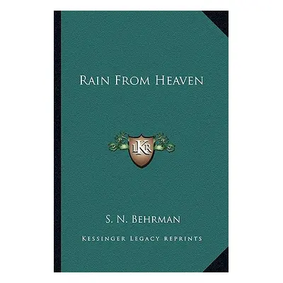 "Rain From Heaven" - "" ("Behrman S. N.")