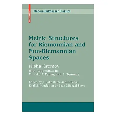 "Metric Structures for Riemannian and Non-Riemannian Spaces" - "" ("LaFontaine Jacques")