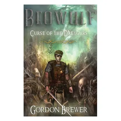 "Beowulf: Curse of the Dreygurs" - "" ("Brewer Gordon")