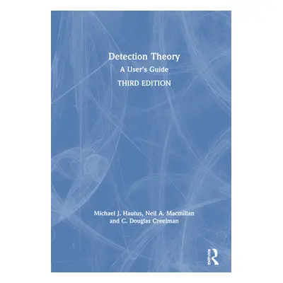 "Detection Theory: A User's Guide" - "" ("Hautus Michael J.")