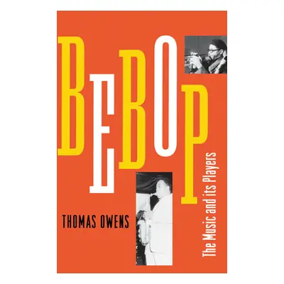 "Bebop: The Music and Its Players" - "" ("Owens Thomas")