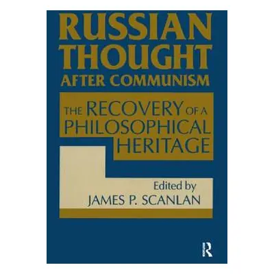 "Russian Thought After Communism: The Rediscovery of a Philosophical Heritage: The Rediscovery o