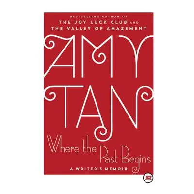 "Where the Past Begins: A Writer's Memoir" - "" ("Tan Amy")