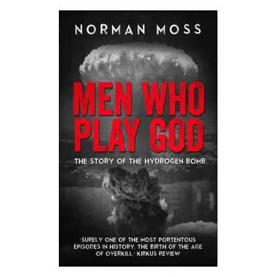 "Men Who Play God: The Story of the Hydrogen Bomb" - "" ("Moss Norman")