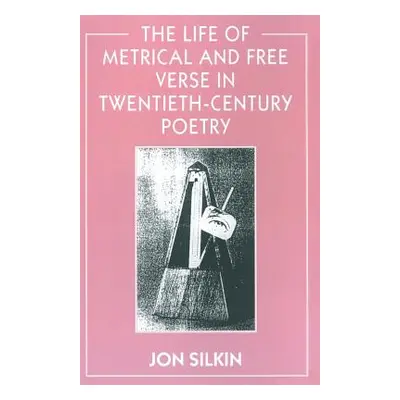 "The Life of Metrical and Free Verse in Twentieth-Century Poetry" - "" ("Silkin Jon")