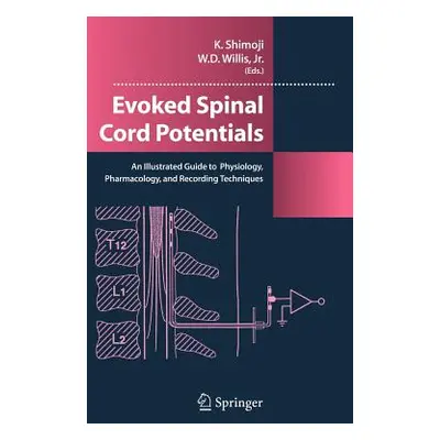 "Evoked Spinal Cord Potentials: An Illustrated Guide to Physiology, Pharmocology, and Recording 