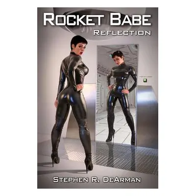 "Rocket Babe: Reflection" - "" ("Dearman Stephen R.")