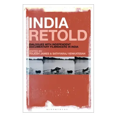 "India Retold: Dialogues with Independent Documentary Filmmakers in India" - "" ("James Rajesh")