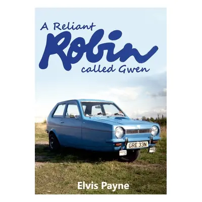 "A Reliant Robin called Gwen" - "" ("Payne Elvis")