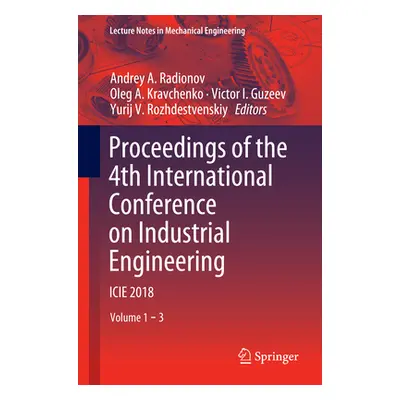 "Proceedings of the 4th International Conference on Industrial Engineering: Icie 2018" - "" ("Ra