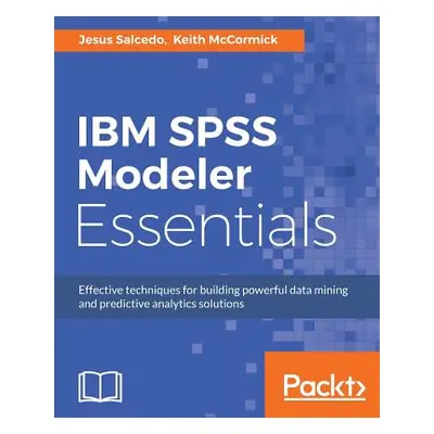 "IBM SPSS Modeler Essentials" - "" ("Salcedo Jesus")