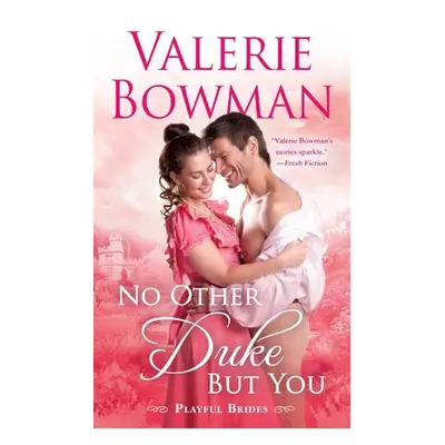 "No Other Duke But You: A Playful Brides Novel" - "" ("Bowman Valerie")