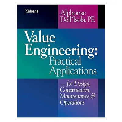 "Value Engineering: Practical Applications...for Design, Construction, Maintenance and Operation