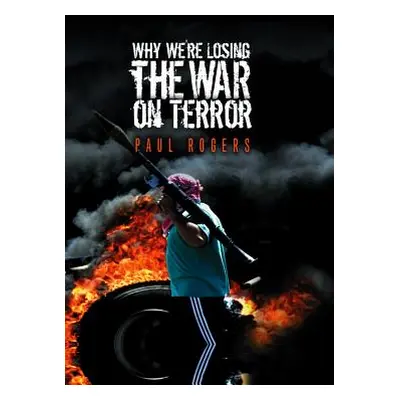 "Why We're Losing the War on Terror" - "" ("Rogers Paul")