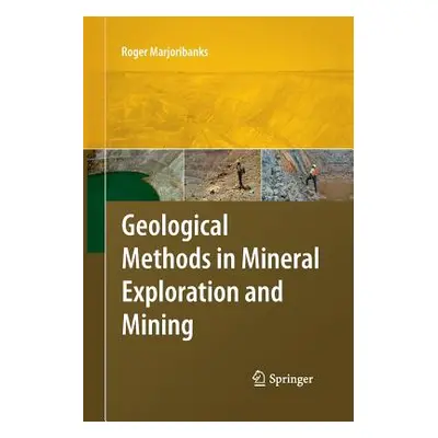 "Geological Methods in Mineral Exploration and Mining" - "" ("Marjoribanks Roger")