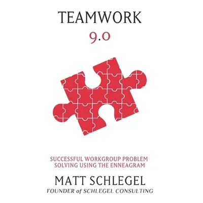 "Teamwork 9.0: Successful Workgroup Problem Solving Using the Enneagram (Black & White)" - "" ("