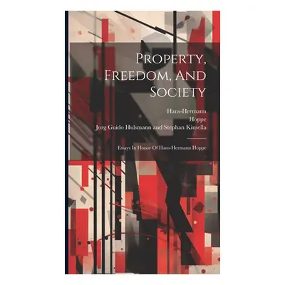 "Property, Freedom, And Society: Essays In Honor Of Hans-hermann Hoppe" - "" ("Hoppe")