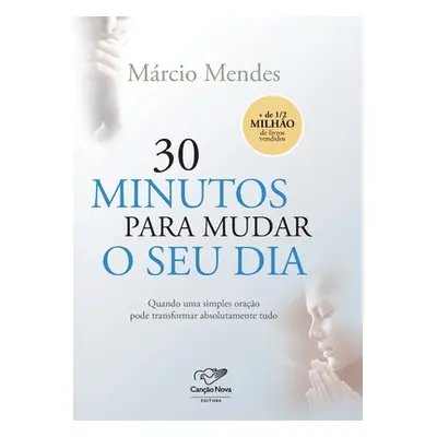 "30 minutos para mudar o seu dia" - "" ("Mendes Mrcio")