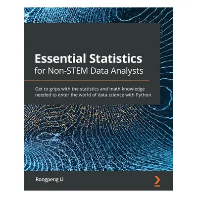 "Essential Statistics for Non-STEM Data Analysts: Get to grips with the statistics and math know