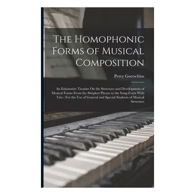 "The Homophonic Forms of Musical Composition: An Exhaustive Treatise On the Structure and Develo