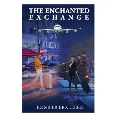 "The Enchanted Exchange" - "" ("Erxleben Jennifer")