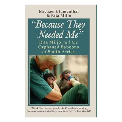 "Because They Needed Me: Rita Miljo and the Orphaned Baboons of South Africa" - "" ("Blumenthal 