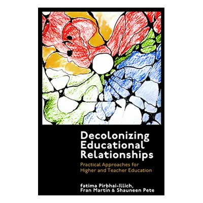 "Decolonizing Educational Relationships: Practical Approaches for Higher and Teacher Education" 