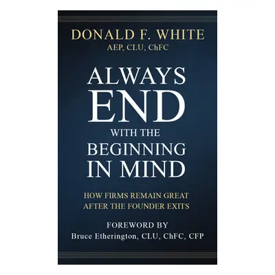 "Always End with the Beginning in Mind: How Firms Remain Great After the Founder Exits" - "" ("W