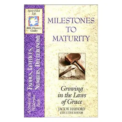 "Milestones to Maturity" - "" ("Hayford Jack W.")