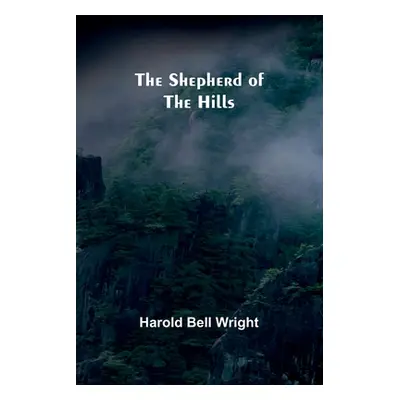 "The Shepherd of the Hills" - "" ("Wright Harold Bell")