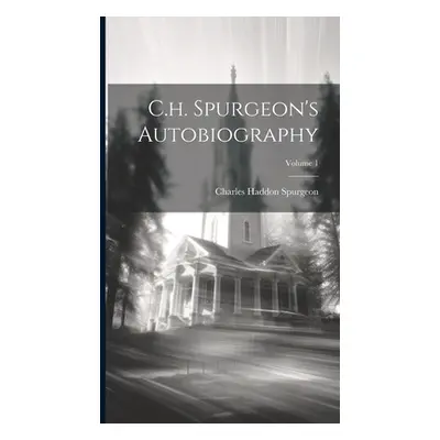 "C.h. Spurgeon's Autobiography; Volume 1" - "" ("Spurgeon Charles Haddon")