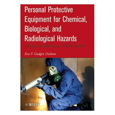 "Personal Protective Equipment for Chemical, Biological, and Radiological Hazards: Design, Evalu