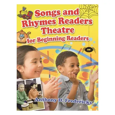 "Songs and Rhymes Readers Theatre for Beginning Readers" - "" ("Fredericks Anthony D.")