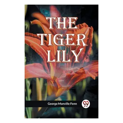 "The Tiger Lily" - "" ("Manville Fenn George")