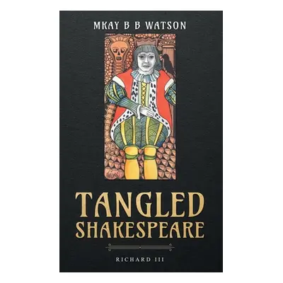 "Tangled Shakespeare: Richard III" - "" ("Watson Mkay Bb")