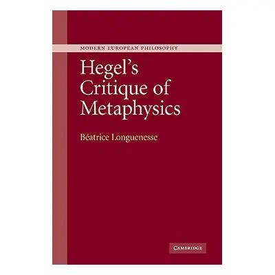 "Hegel's Critique of Metaphysics" - "" ("Longuenesse Batrice")