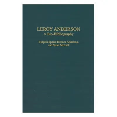 "Leroy Anderson: A Bio-Bibliography" - "" ("Speed Burgess")