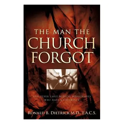 "The Man the Church Forgot" - "" ("Dietrick Ronald B.")