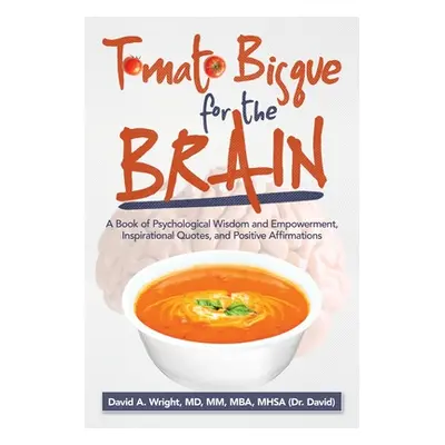 "Tomato Bisque for the Brain: A Book of Psychological Wisdom and Empowerment, Inspirational Quot