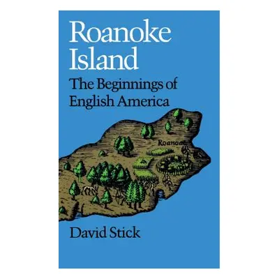 "Roanoke Island: The Beginnings of English America" - "" ("Stick David")