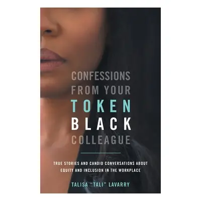 "Confessions From Your Token Black Colleague" - "" ("Lavarry Talisa")