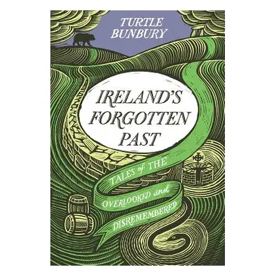 "Ireland's Forgotten Past: A History of the Overlooked and Disremembered" - "" ("Bunbury Turtle"