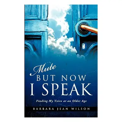 "Mute But Now I Speak" - "" ("Wilson Barbara Jean")