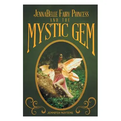 "JennaBelle Fairy Princess and The Mystic Gem" - "" ("Nuytens Jennifer")